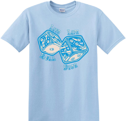 Live Life Roll Dice Blue T-Shirt